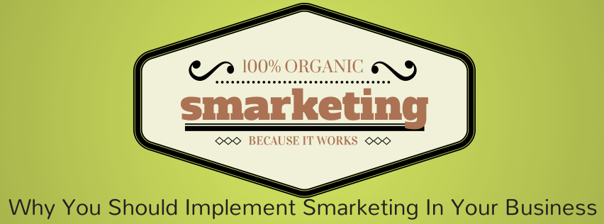 Why You Should Implement Smarketing In Your Business