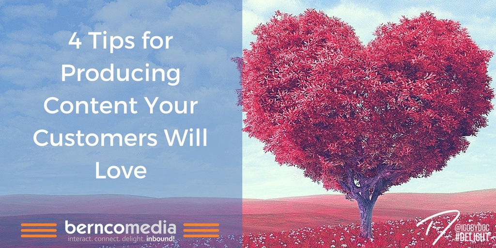 4 Tips for Producing Content Your Customers Will Love