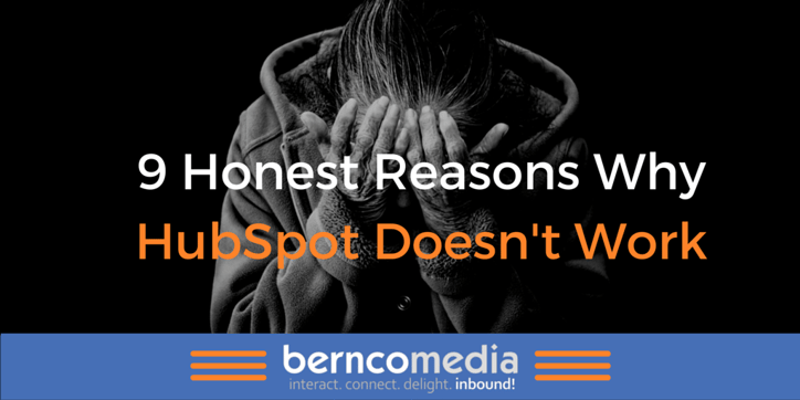 9 Honest Reasons Why HubSpot Doesnt Work - Bernco Media