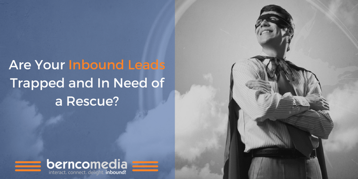 Are Your Inbound Leads Trapped and In Need of a Rescue.png