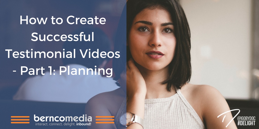 How to Create Successful Testimonial Videos - Part 1- Planning