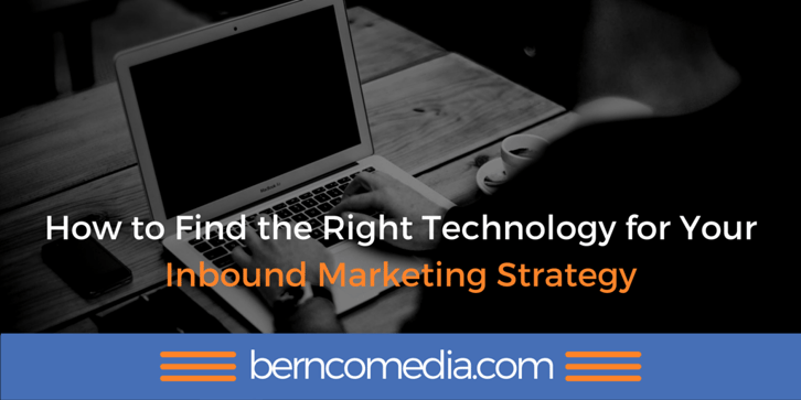 How to Find the Right Technology for Your Inbound Marketing Strategy