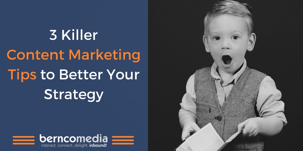 3 Killer Content Marketing Tips to Better Your Strategy.jpg