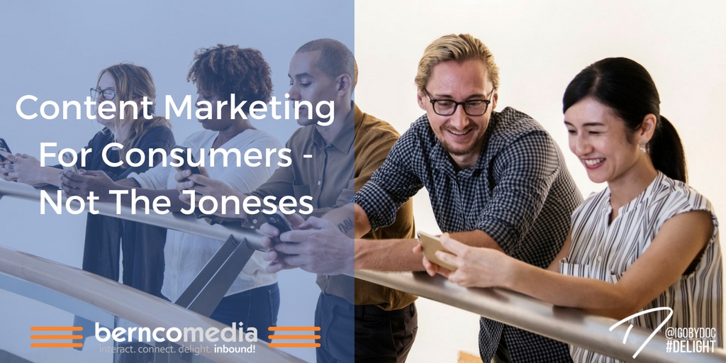 Content Marketing For Consumers - Not The Joneses