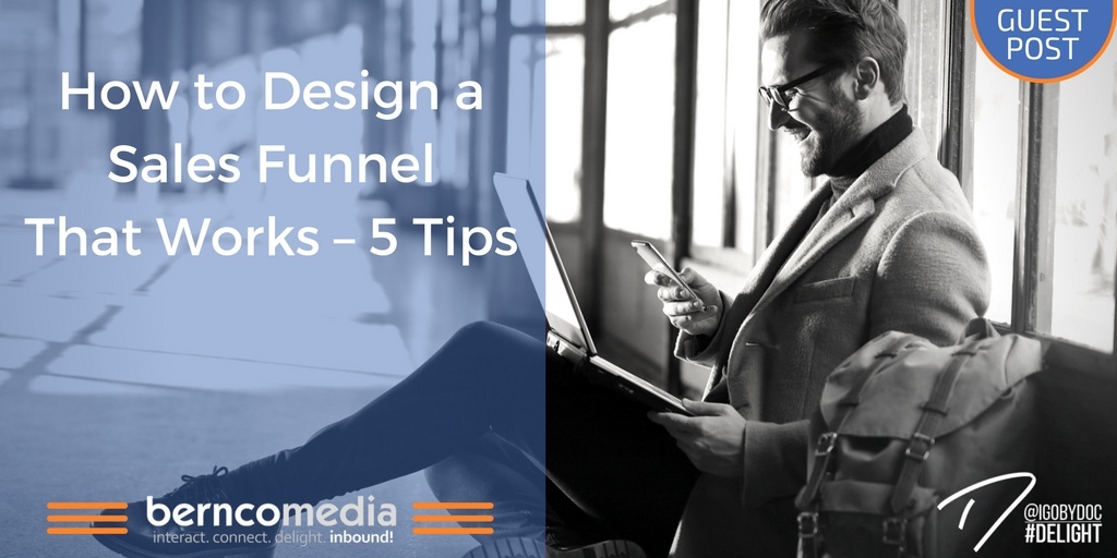 How to Design a Sales Funnel That Works – 5 Tips