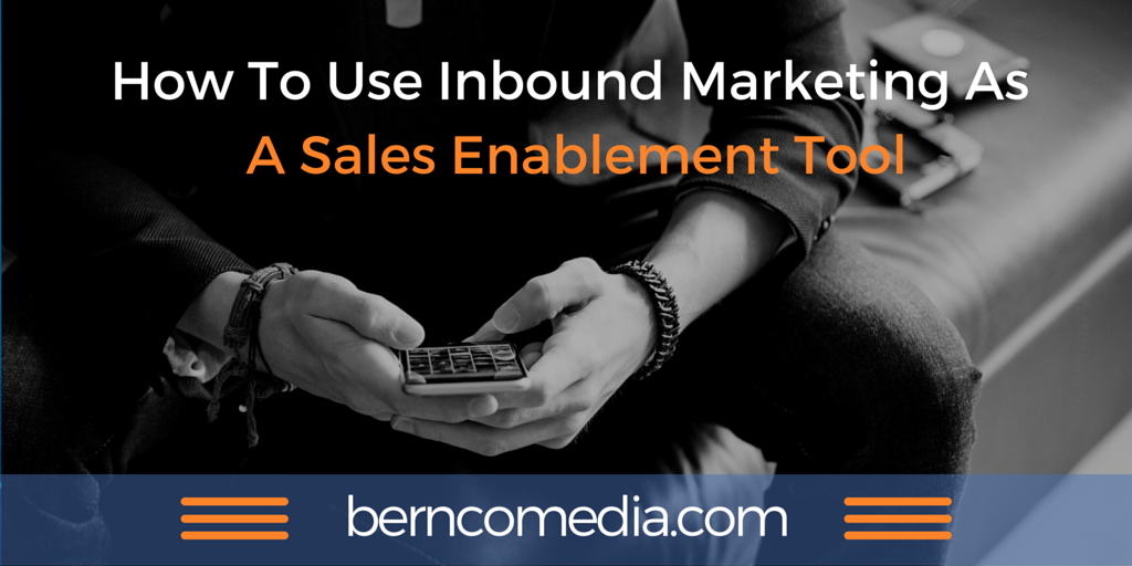 How to Use Inbound Marketing as a Sales Enablement Tool