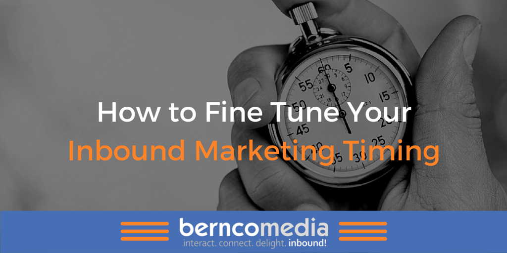 How to Fine Tune Your Inbound Marketing Timing