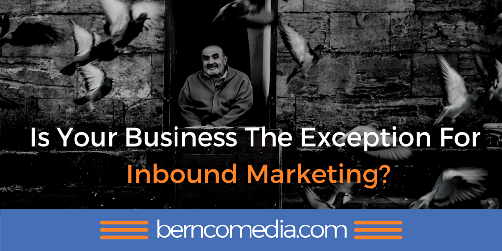 Is Your Business The Exception For Inbound Marketing?