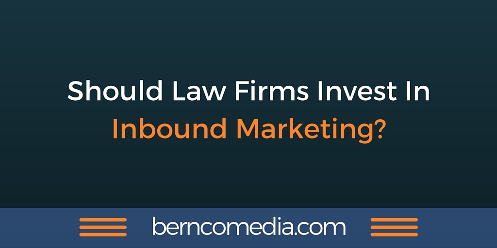 Should Law Firms Invest In Inbound Marketing
