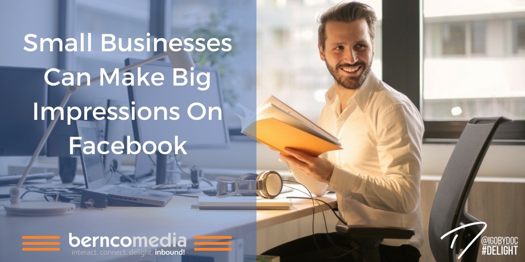 Small Businesses Can Make Big Impressions On Facebook