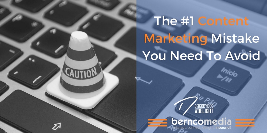 The #1 Content Marketing Mistake You Need To Avoid