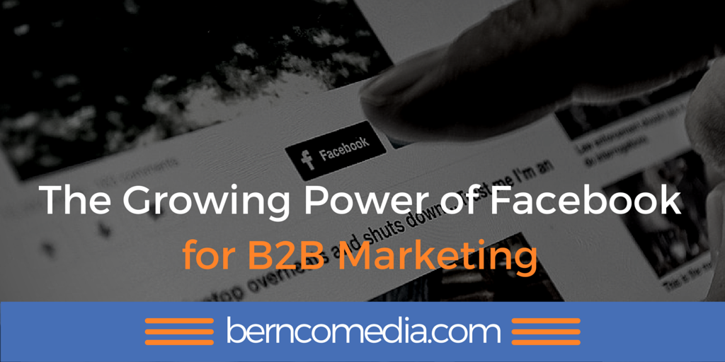 The Growing Power of Facebook for B2B Marketing