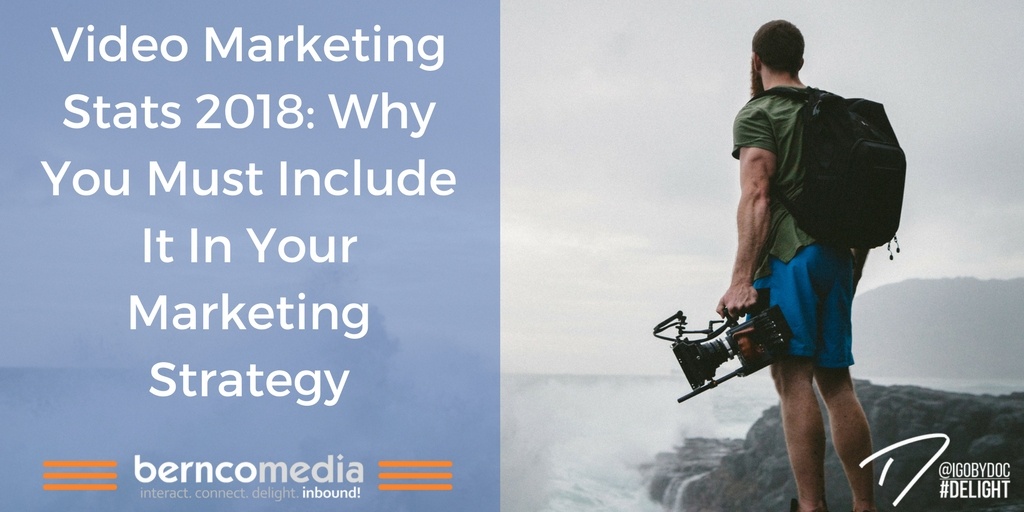 Video Marketing Stats 2018- Why You Must Include It In Your Marketing Strategy