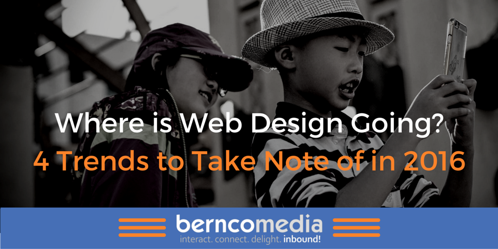 Where is Web Design Going? 4 Trends to Take Note of in 2016