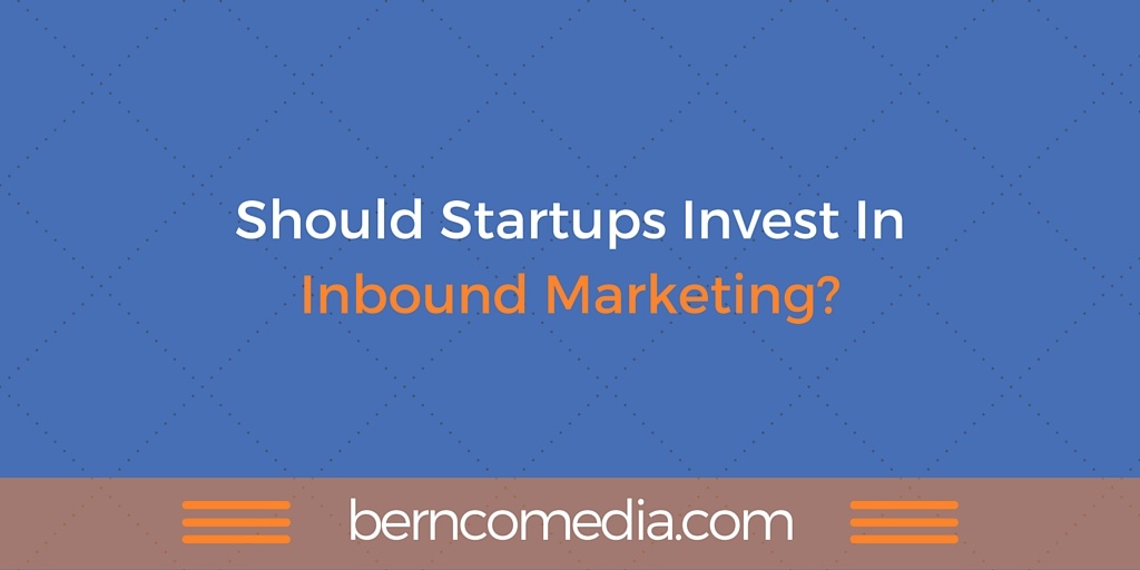 Should Startups Invest In Inbound Marketing?